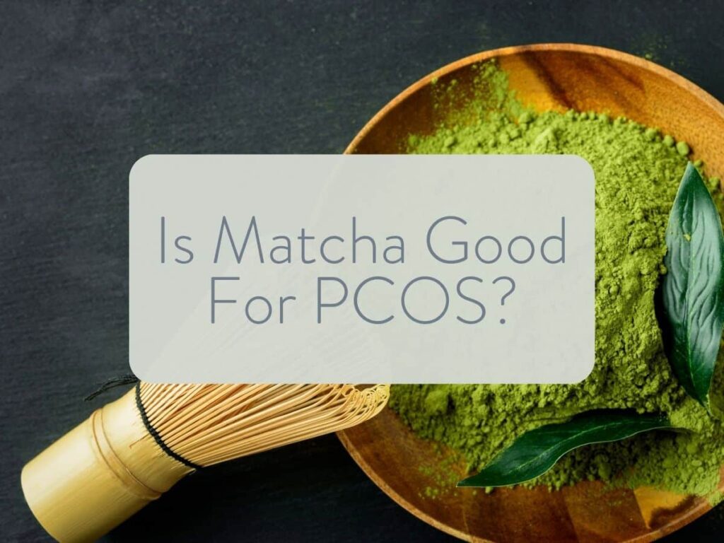 matcha powder in a bamboo bowl with text overlay "is matcha good for pcos?".