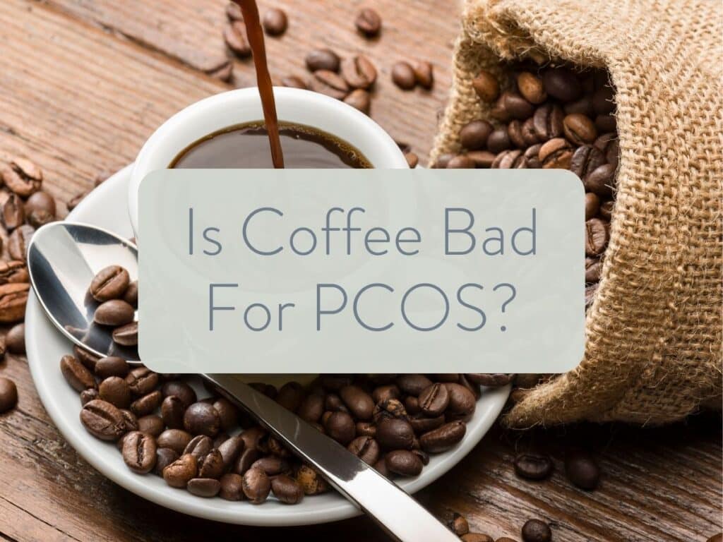 coffee being poured into a white mug with coffee beans surrounding the cup. Text overlay stating is coffee bad for pcos?
